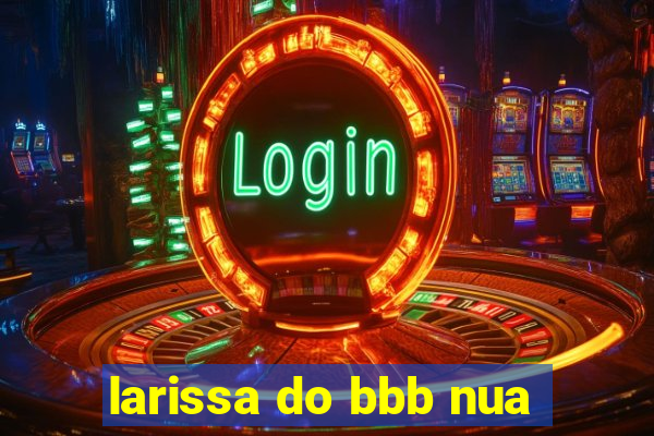 larissa do bbb nua